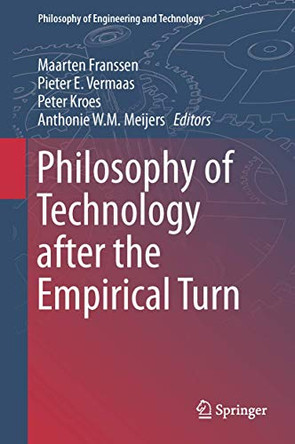 Philosophy of Technology after the Empirical Turn by Maarten Franssen 9783319337166