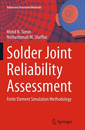 Solder Joint Reliability Assessment: Finite Element Simulation Methodology by Norhashimah M. Shaffiar 9783319343013