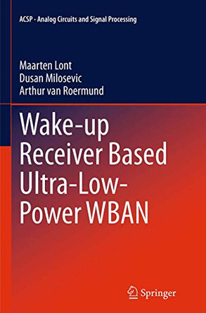 Wake-up Receiver Based Ultra-Low-Power WBAN by Maarten Lont 9783319381077