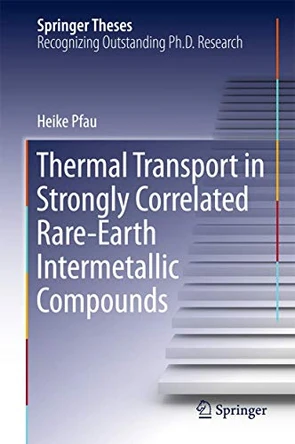 Thermal Transport in Strongly Correlated Rare-Earth Intermetallic Compounds by Heike Pfau 9783319395425