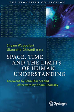 Space, Time and the Limits of Human Understanding by Shyam Wuppuluri 9783319444178