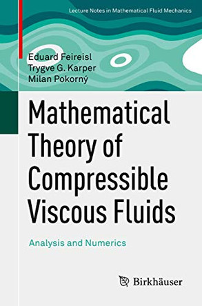 Mathematical Theory of Compressible Viscous Fluids: Analysis and Numerics by Eduard Feireisl 9783319448343