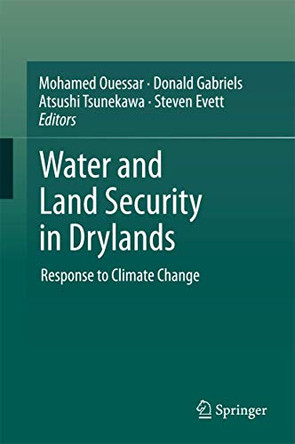 Water and Land Security in Drylands: Response to Climate Change by Mohamed Ouessar 9783319540207