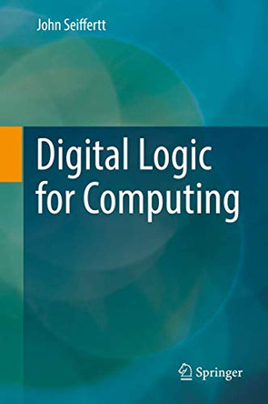 Digital Logic for Computing by John Seiffertt 9783319568379