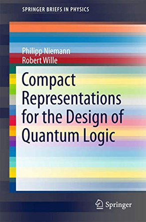 Compact Representations for the Design of Quantum Logic by Philipp Niemann 9783319637235