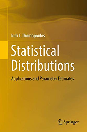 Statistical Distributions: Applications and Parameter Estimates by Nick T. Thomopoulos 9783319651118
