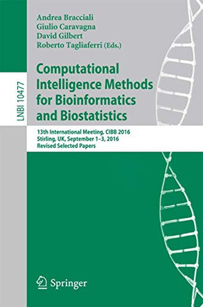 Computational Intelligence Methods for Bioinformatics and Biostatistics: 13th International Meeting, CIBB 2016, Stirling, UK, September 1-3, 2016, Revised Selected Papers by Andrea Bracciali 9783319678337