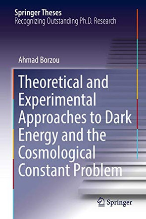 Theoretical and Experimental Approaches to Dark Energy and the Cosmological Constant Problem by Ahmad Borzou 9783319696317