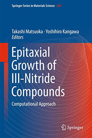 Epitaxial Growth of III-Nitride Compounds: Computational Approach by Takashi Matsuoka 9783319766409