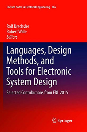 Languages, Design Methods, and Tools for Electronic System Design: Selected Contributions from FDL 2015 by Rolf Drechsler 9783319811062
