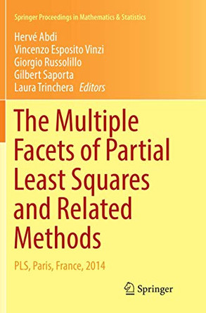 The Multiple Facets of Partial Least Squares and Related Methods: PLS, Paris, France, 2014 by Herve Abdi 9783319821443