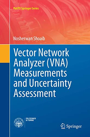 Vector Network Analyzer (VNA) Measurements and Uncertainty Assessment by Nosherwan Shoaib 9783319831336
