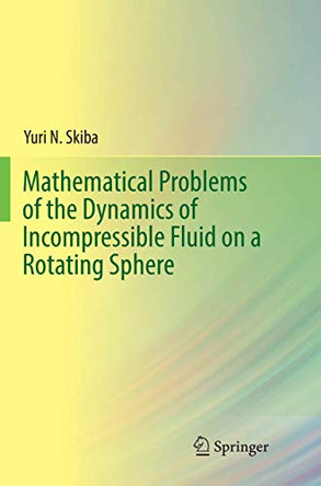 Mathematical Problems of the Dynamics of Incompressible Fluid on a Rotating Sphere by Yuri N. Skiba 9783319880228