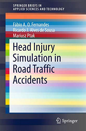 Head Injury Simulation in Road Traffic Accidents by Fabio A. O. Fernandes 9783319899251