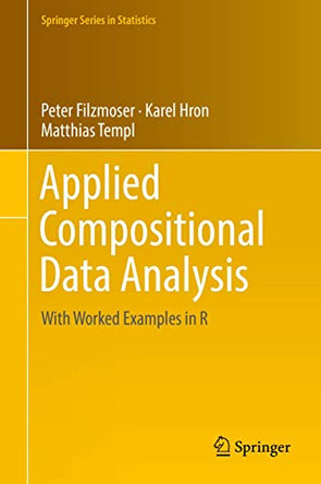 Applied Compositional Data Analysis: With Worked Examples in R by Peter Filzmoser 9783319964201