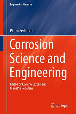 Corrosion Science and Engineering by Pietro Pedeferri 9783319976242