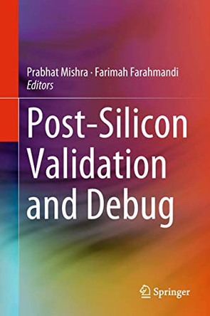 Post-Silicon Validation and Debug by Prabhat Mishra 9783319981154