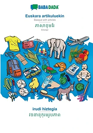 BABADADA, Euskara artikuluekin - Khmer (in khmer script), irudi hiztegia - visual dictionary (in khmer script): Basque with articles - Khmer (in khmer script), visual dictionary by Babadada Gmbh 9783366019275