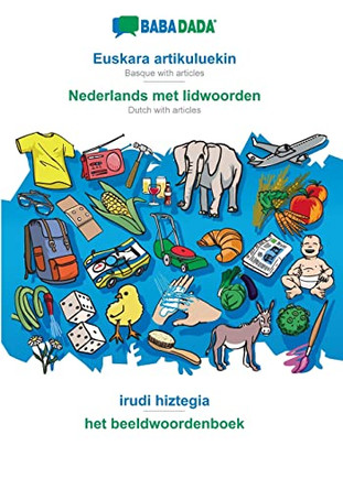 BABADADA, Euskara artikuluekin - Nederlands met lidwoorden, irudi hiztegia - het beeldwoordenboek: Basque with articles - Dutch with articles, visual dictionary by Babadada Gmbh 9783366019381