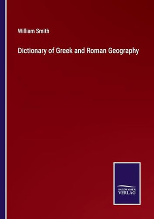 Dictionary of Greek and Roman Geography by William Smith 9783375174033