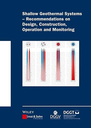 Shallow Geothermal Systems: Recommendations on Design, Construction, Operation and Monitoring by Deutsche Gesellschaft fur Geotechnik 9783433031407