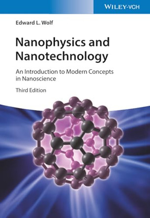 Nanophysics and Nanotechnology: An Introduction to Modern Concepts in Nanoscience by Edward L. Wolf 9783527413249