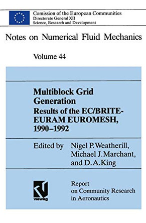 Multiblock Grid Generation: Results of the EC/BRITE-EURAM Project EUROMESH, 1990–1992 by Nigel P. Weatherill 9783528076443