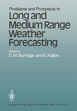 Problems and Prospects in Long and Medium Range Weather Forecasting by D.M. Burridge 9783540128274