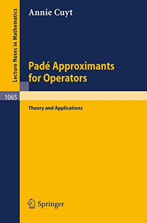 Pade Approximants for Operators: Theory and Applications by A. Cuyt 9783540133421