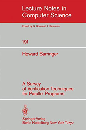 A Survey of Verification Techniques for Parallel Programs by Howard Barringer 9783540152392
