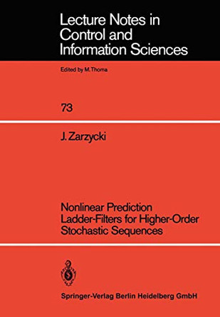 Nonlinear Prediction Ladder-Filters for Higher-Order Stochastic Sequences by Jan Zarzycki 9783540156352