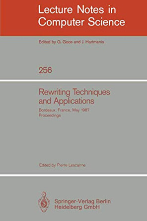 Rewriting Techniques and Applications: Bordeaux, France, May 25-27, 1987. Proceedings by Pierre Lescanne 9783540172208