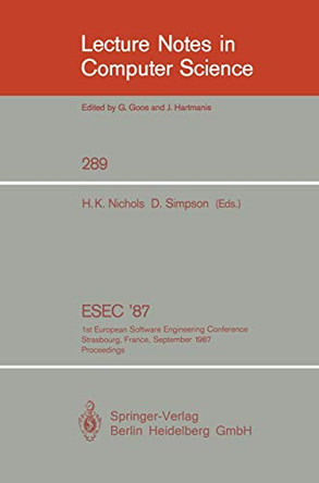ESEC '87: 1st European Software Engineering Conference Strasbourg, France, September 9-11, 1987. Proceedings by Howard K. Nichols 9783540187127