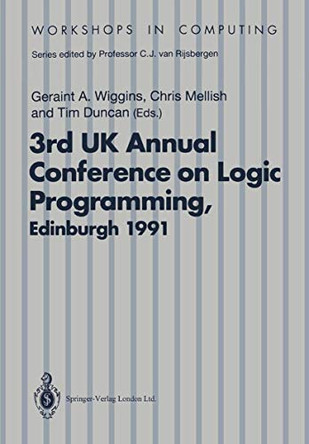 ALPUK91: Proceedings of the 3rd UK Annual Conference on Logic Programming, Edinburgh, 10-12 April 1991 by Geraint A. Wiggins 9783540197348