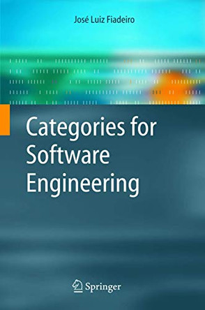 Categories for Software Engineering by Jose Luiz Fiadeiro 9783540209096