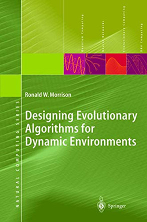 Designing Evolutionary Algorithms for Dynamic Environments by Ronald W. Morrison 9783540212317