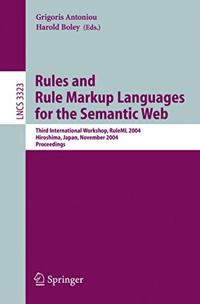Rules and Rule Markup Languages for the Semantic Web: Third International Workshop, RuleML 2004, Hiroshima, Japan, November 8, 2004, Proceedings by Grigoris Antoniou 9783540238423