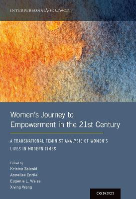 Women's Journey to Empowerment in the 21st Century: A Transnational Feminist Analysis of Women's Lives in Modern Times by Clinical Associate Professor Kristen Zaleski