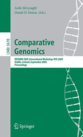 Comparative Genomics: RECOMB 2005 International Workshop, RCG 2005, Dublin, Ireland, September 18-20, 2005, Proceedings by Aoife McLysaght 9783540289326