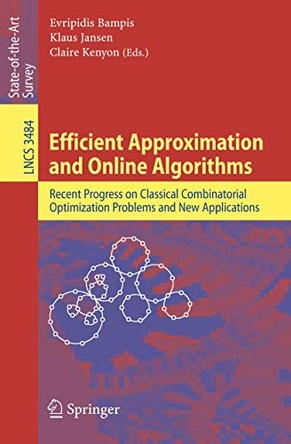 Efficient Approximation and Online Algorithms: Recent Progress on Classical Combinatorial Optimization Problems and New Applications by Evripidis Bampis 9783540322122