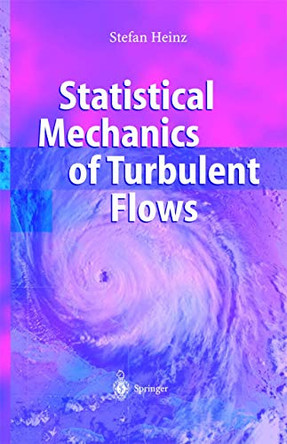 Statistical Mechanics of Turbulent Flows by Stefan Heinz 9783540401032
