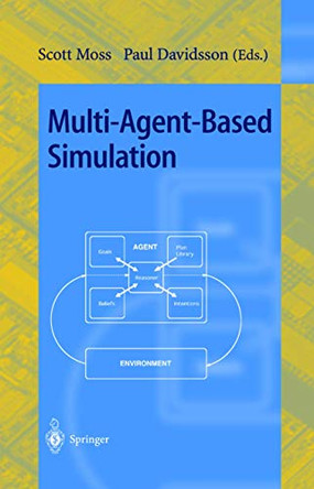 Multi-Agent-Based Simulation: Second International Workshop, MABS 2000, Boston, MA, USA, July 2000; Revised and Additional Papers by Scott Moss 9783540415220