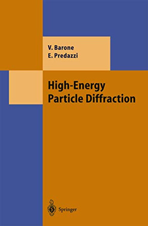 High-Energy Particle Diffraction by Vincenzo Barone 9783540421078