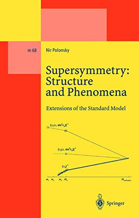 Supersymmetry: Structure and Phenomena: Extensions of the Standard Model by Nir Polonsky 9783540424420