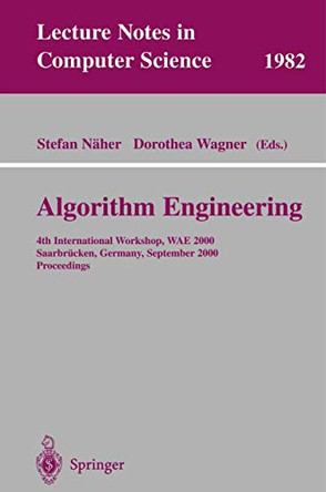 Algorithm Engineering: 4th International Workshop, WAE 2000 Saarbrucken, Germany, September 5-8, 2000 Proceedings by Stefan Naher 9783540425120