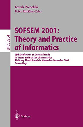 SOFSEM 2001: Theory and Practice of Informatics: 28th Conference on Current Trends in Theory and Practice of Informatics Piestany, Slovak Republic, November 24 - December 1, 2001. Proceedings by Leszek Pacholski 9783540429128