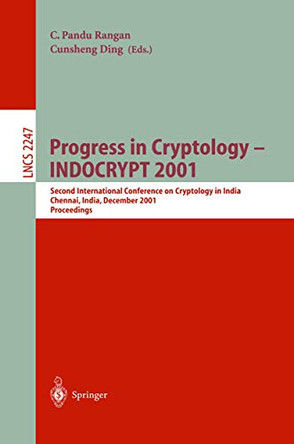 Progress in Cryptology - INDOCRYPT 2001: Second International Conference on Cryptology in India, Chennai, India, December 16-20, 2001 by C. Pandu Rangan 9783540430100