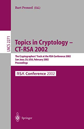Topics in Cryptology - CT-RSA 2002: The Cryptographer's Track at the RSA Conference 2002, San Jose, CA, USA, February 18-22, 2002, Proceedings by Bart Preneel 9783540432241