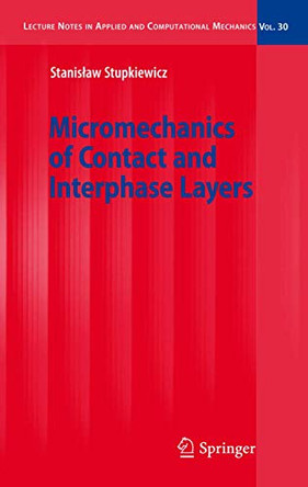 Micromechanics of Contact and Interphase Layers by Stanislaw Stupkiewicz 9783540497165