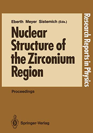Nuclear Structure of the Zirconium Region: Proceedings of the International Workshop, Bad Honnef, Fed. Rep. of Germany, April 24-28, 1988 by Jurgen Eberth 9783540501206